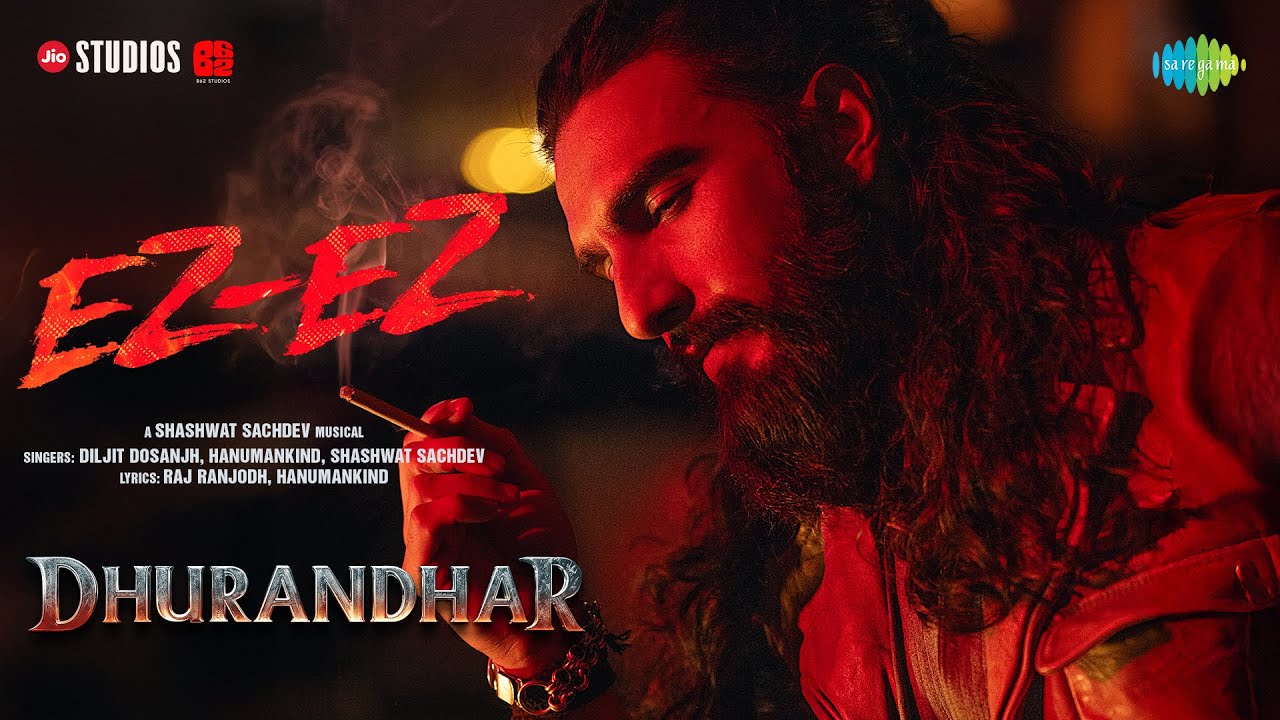 Ez-Ez | Dhurandhar | Ranveer Singh, Shashwat Sachdev, Diljit Dosanjh, Hanumankind, Raj Ranjodh