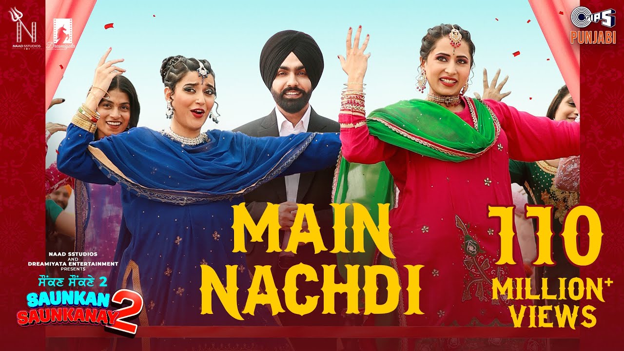 Main Nachdi | Saunkan Saunkanay 2 | Ammy Virk, Sargun M, Nimrat K | Desi Crew | Jasmeen, Kaptaan