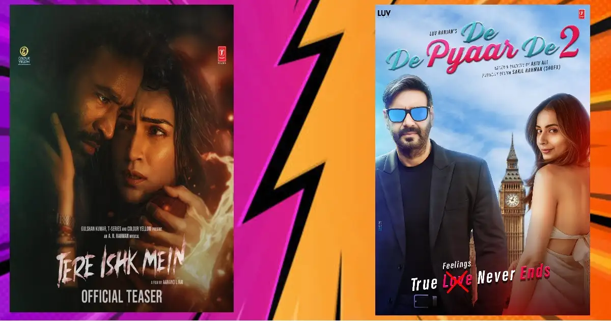 De De Pyaar De 2 vs Big Clash Alert! Ajay Devgn’s De De Pyaar De 2 vs. Dhanush’s Tere Ishk Mein at the Box Office!